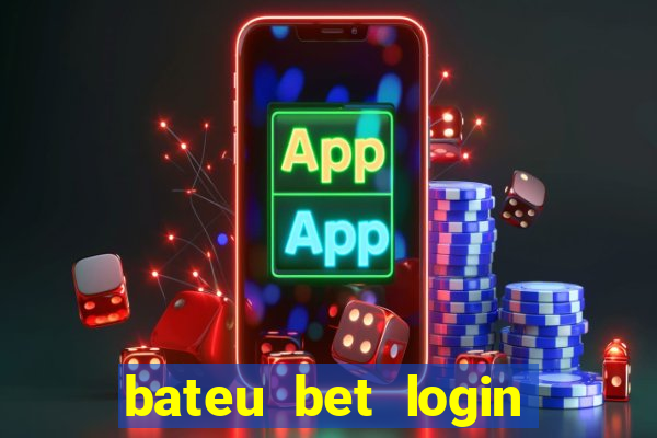 bateu bet login entrar na minha conta